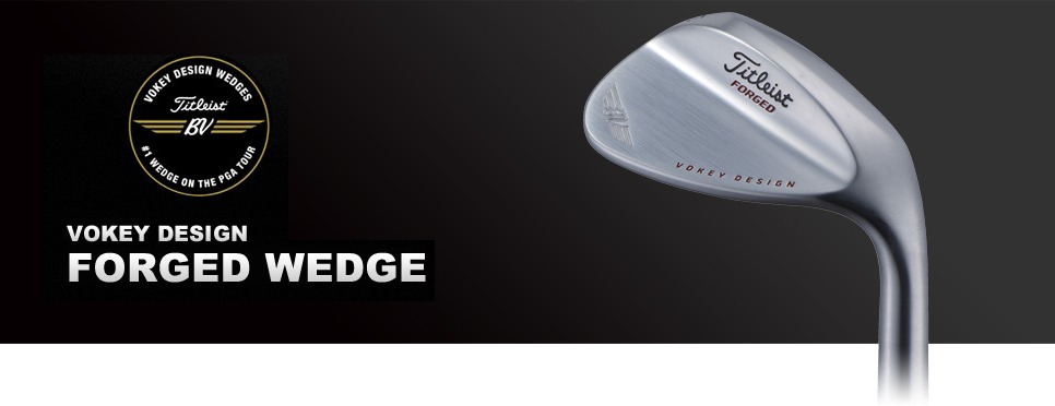 ボーケイデザイン Vokey Forged ウェッジ 2011年モデル